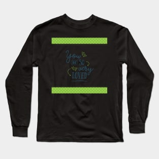 You are So Very Loved - Green Long Sleeve T-Shirt